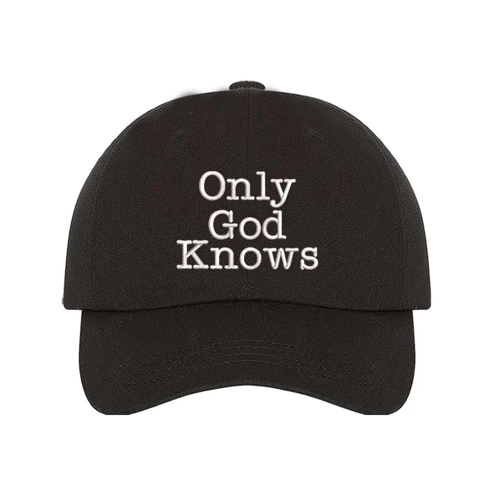 Only God Knows Baseball Hat - Faith Baseball Cap